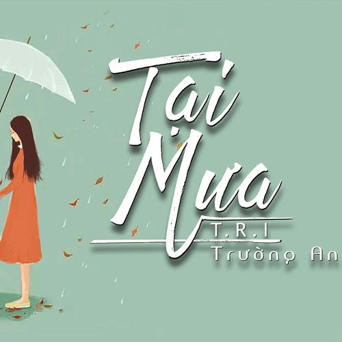 Album Lỗi Tại Mưa (Single) - T.R.I