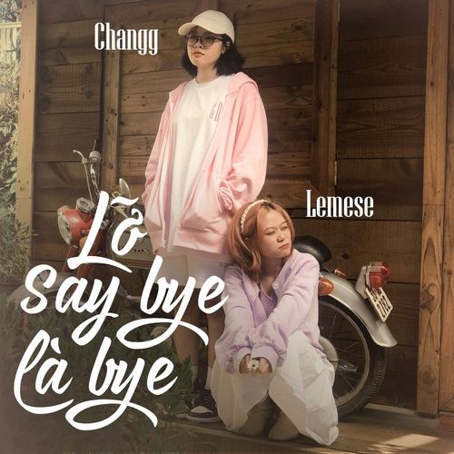 Album Lỡ Say Bye Là Bye