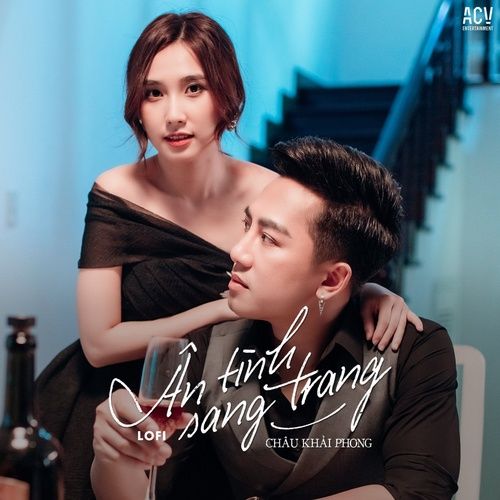 Bài hát Ân Tình Sang Trang (ACV Lofi) - Châu Khải Phong