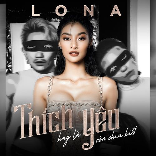 Bài hát Thích Hay Là Yêu Còn Chưa Biết - LONA