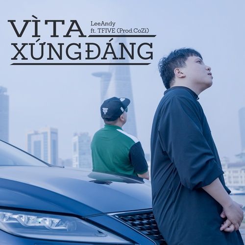 Bài hát Vì Ta Xứng Đáng - Lee Andy