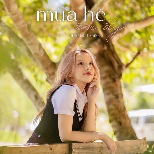 Album Giấc Mơ Mùa Hè Năm Ấy / 那年夏天的梦 - MiiNa (DREAMeR)