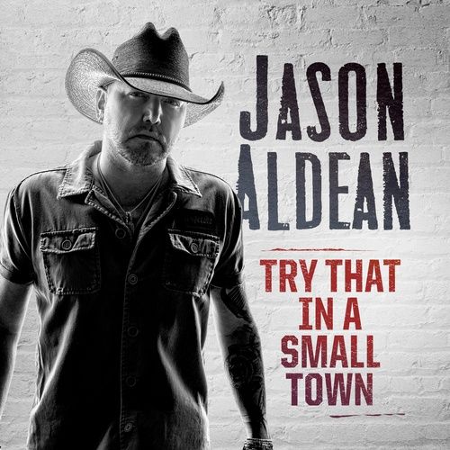 Album What Happens In A Small Town (Single) - Jason Aldean