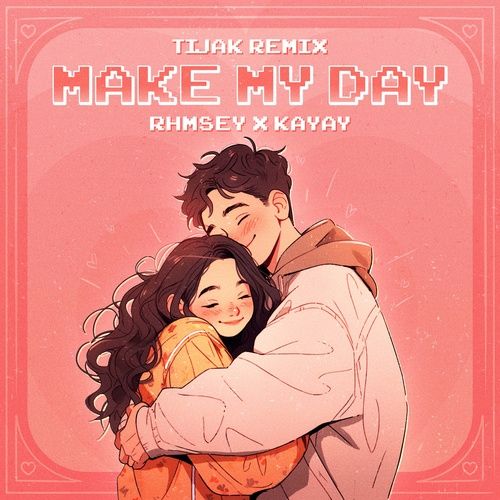 Bài hát Make My Day (TiJak Remix) - Rhmsey