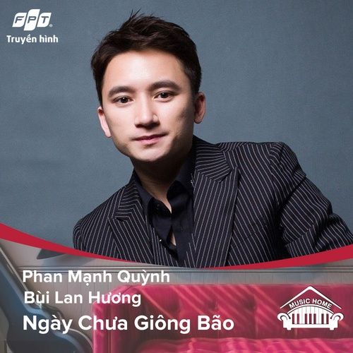 Bài hát Ngày Chưa Giông Bão (Music Home Mùa 1) - Phan Mạnh Quỳnh