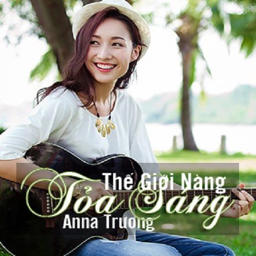 Album Thế Giới Nàng Tỏa Sáng (Single) - Anna Trương