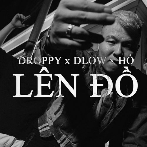 Bài hát LÊN ĐỒ - Droppy