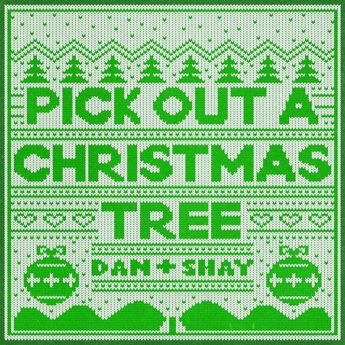 Album Pick Out A Christmas Tree (Single) - Dan + Shay