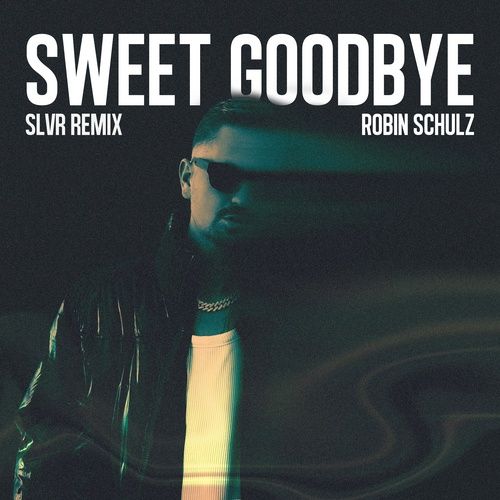 Album Sweet Goodbye (SLVR Remix) - Robin Schulz