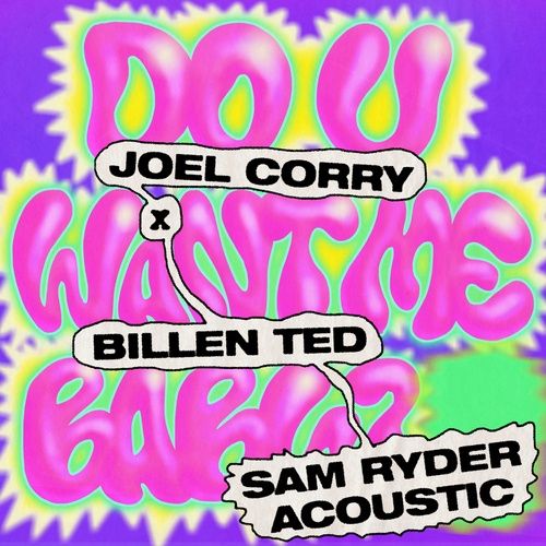 Album Do U Want Me Baby? (Sam Ryder Acoustic) - Joel Corry