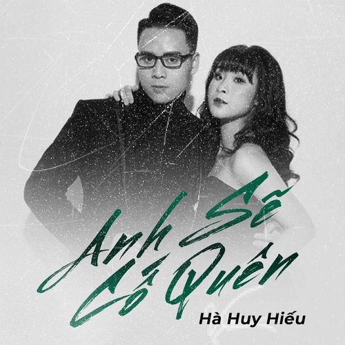 Album Anh Sẽ Cố Quên (Single) - Hà Huy Hiếu