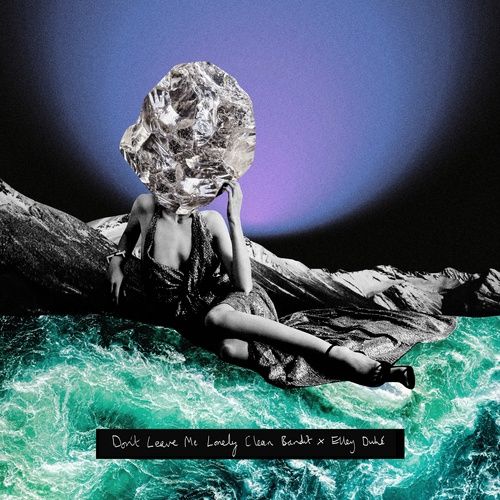 Album Don't Leave Me Lonely (Single) - Clean Bandit