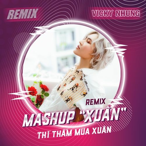 Album Mashup Xuân Remix (Single) - Vicky Nhung