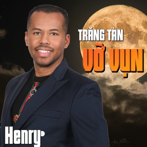 Bài hát Trăng Tàn Vỡ Vụn - Henry