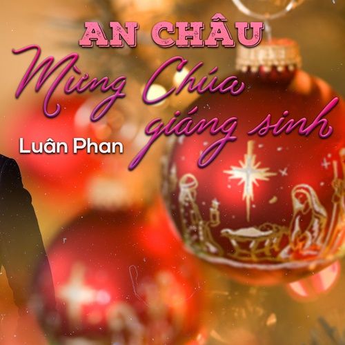 Bài hát An Châu Mừng Chúa Giáng Sinh - Luân Phan