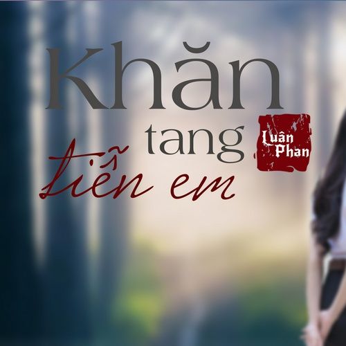 Bài hát Khăn Tang Tiễn Em