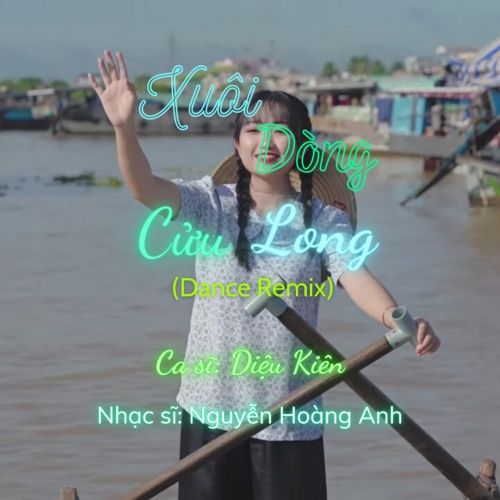 Bài hát Xuôi Dòng Cửu Long (Dance EDM Version)