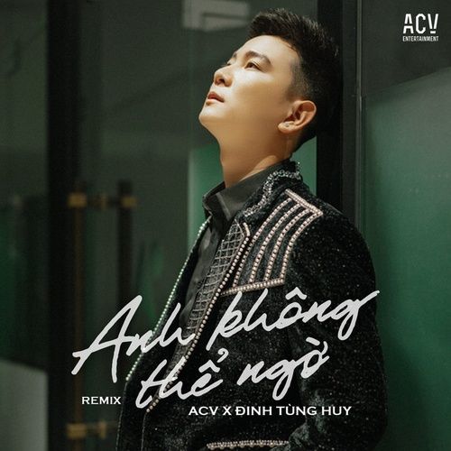 Bài hát Anh Không Thể Ngờ (Andy EDM)