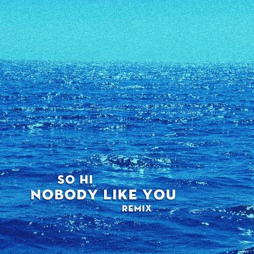 Album Nobody Like You (Hermitude Remix) (Single) - So Hi