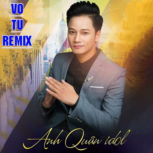 Album Vô Tư (Remix) - Anh Quân