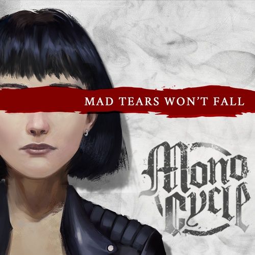 Album Mad Tears Won't Fall - MONOCYCLE