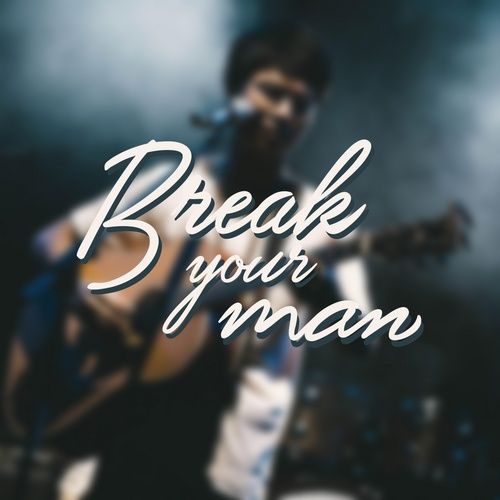 Bài hát Break Your Man - Pink Frog