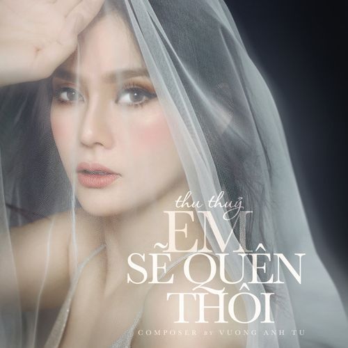 Album Em Sẽ Quên Thôi (Single) - Thu Thủy