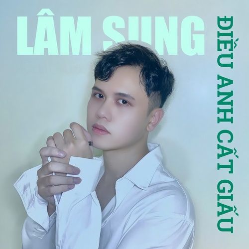 Album Điều Anh Muốn Giấu (Single) - Lâm Sung