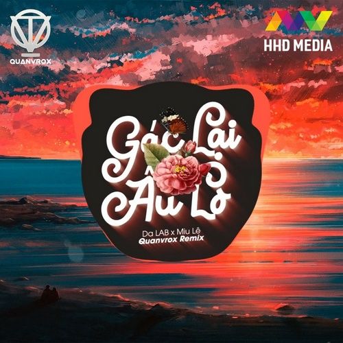 Bài hát Gác Lại Âu Lo (Quanvrox Remix)