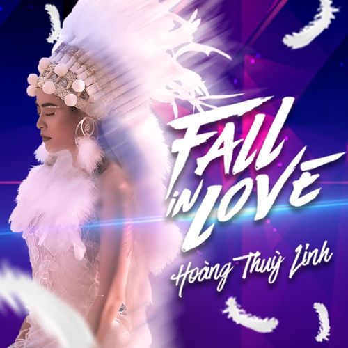 Bài hát Fall In Love - Hoàng Thùy Linh