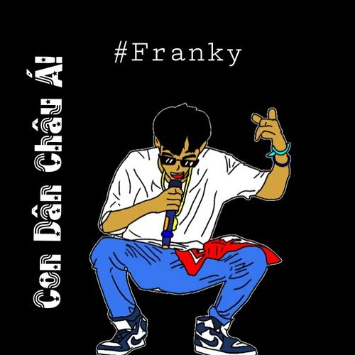 Bài hát Con Dân Châu Á! - Franky