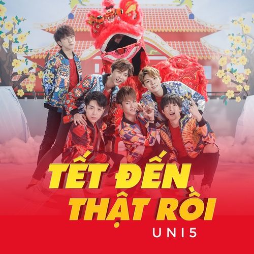 Bài hát Tết Đến Thật Rồi - UNI5