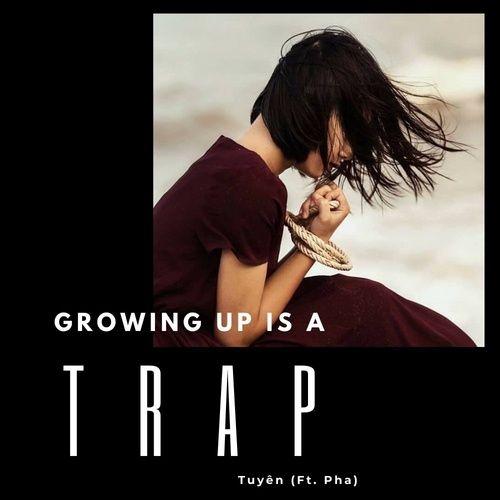 Bài hát Growing Up Is A Trap