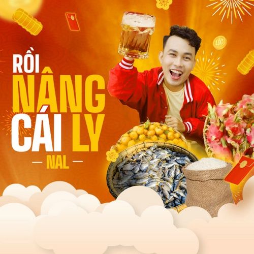 Bài hát Rồi Nâng Cái Ly - Nal