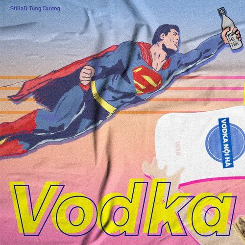 Bài hát Vodka - StillaD Tùng Dương