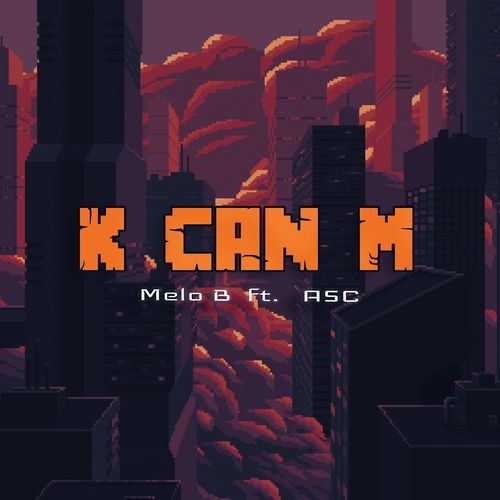 Bài hát K CAN M - Melo B