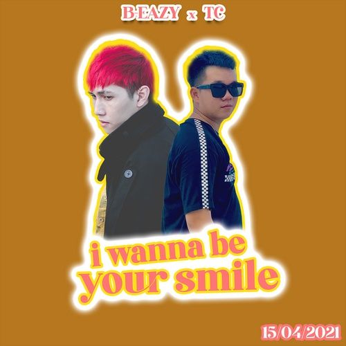 Bài hát I Wanna Be Your Smile - B-Eazy