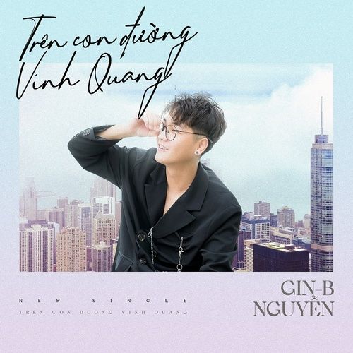 Bài hát Trên Con Đường Vinh Quang - Gin-B Nguyễn