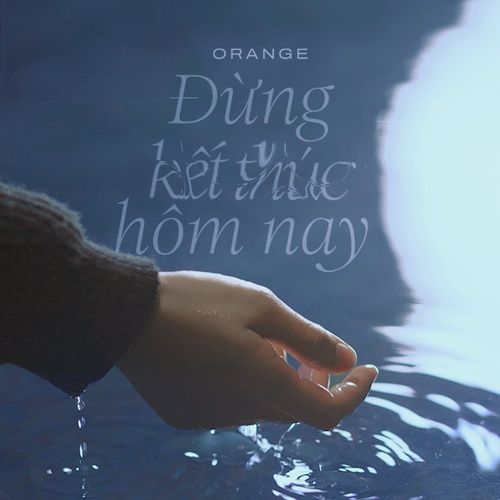 Bài hát Đừng Kết Thúc Hôm Nay - Orange