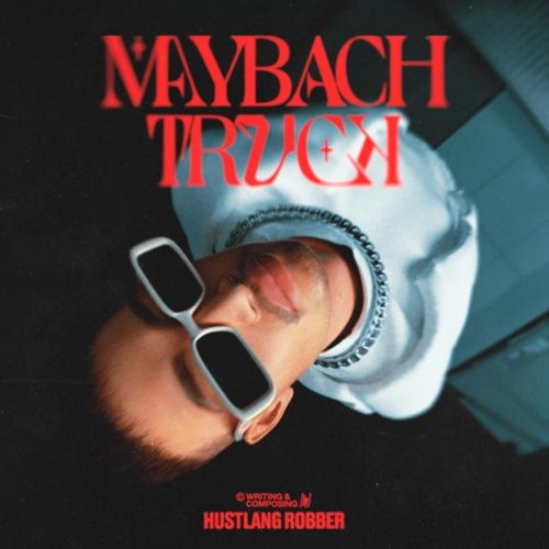 Bài hát Maybach Truck - Hustlang Robber