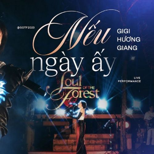 Bài hát Nếu Ngày Ấy (Live at Soul Of The Forest) - GiGi Hương Giang