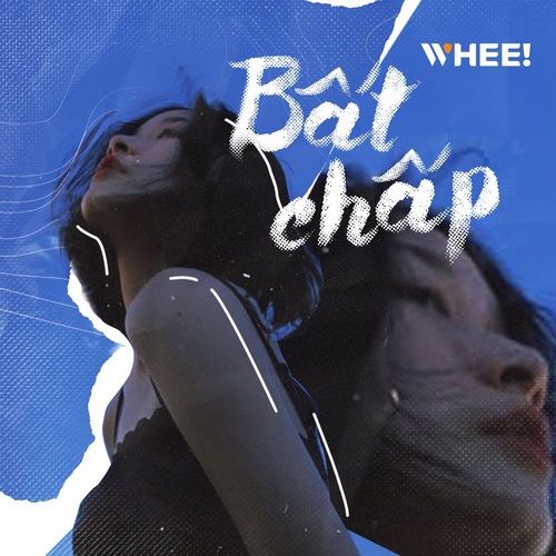 Bài hát Bất Chấp - WHEE!