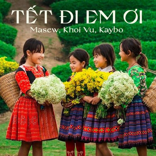 Bài hát Tết Đi Em Ơi - Masew