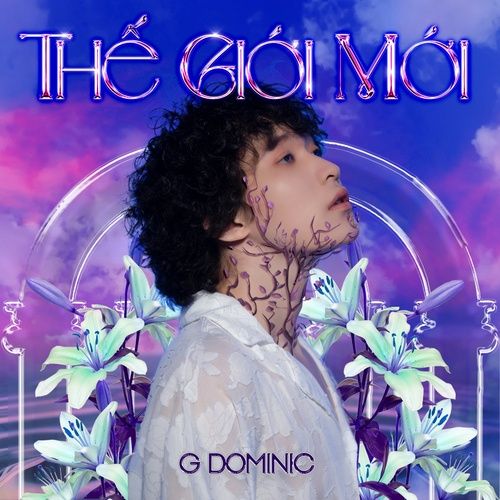 Bài hát Thế Giới Mới - G DOMINIC