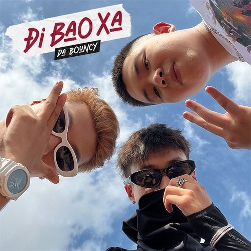 Bài hát Đi Bao Xa (Da Bouncy) - Gill