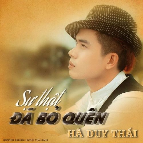 Bài hát Sự Thật Đã Bỏ Quên (Remix 2017) - Hà Duy Thái