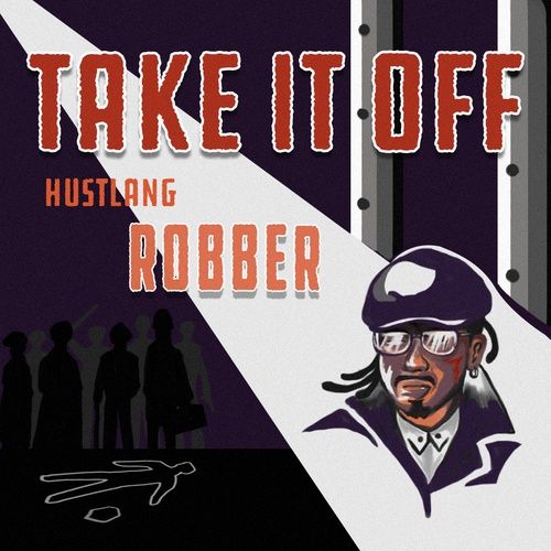 Bài hát Take It Off (Explicit) - Hustlang Robber