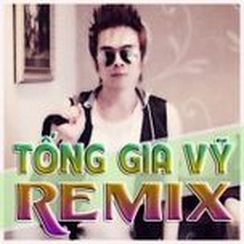 Album Tống Gia Vỹ Remix - Tống Gia Vỹ