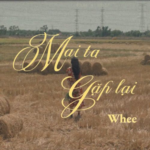 Bài hát Mai Ta Gặp Lại - WHEE!