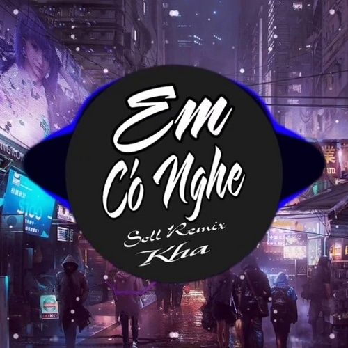 Bài hát Em Có Nghe (Soll Remix)